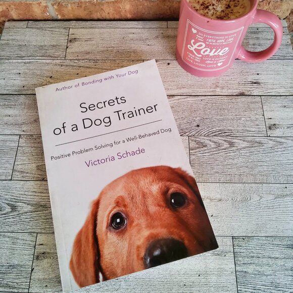 Other - Secrets of a Dog Trainer: Positive Problem Solving for a Well-Behaved Dog